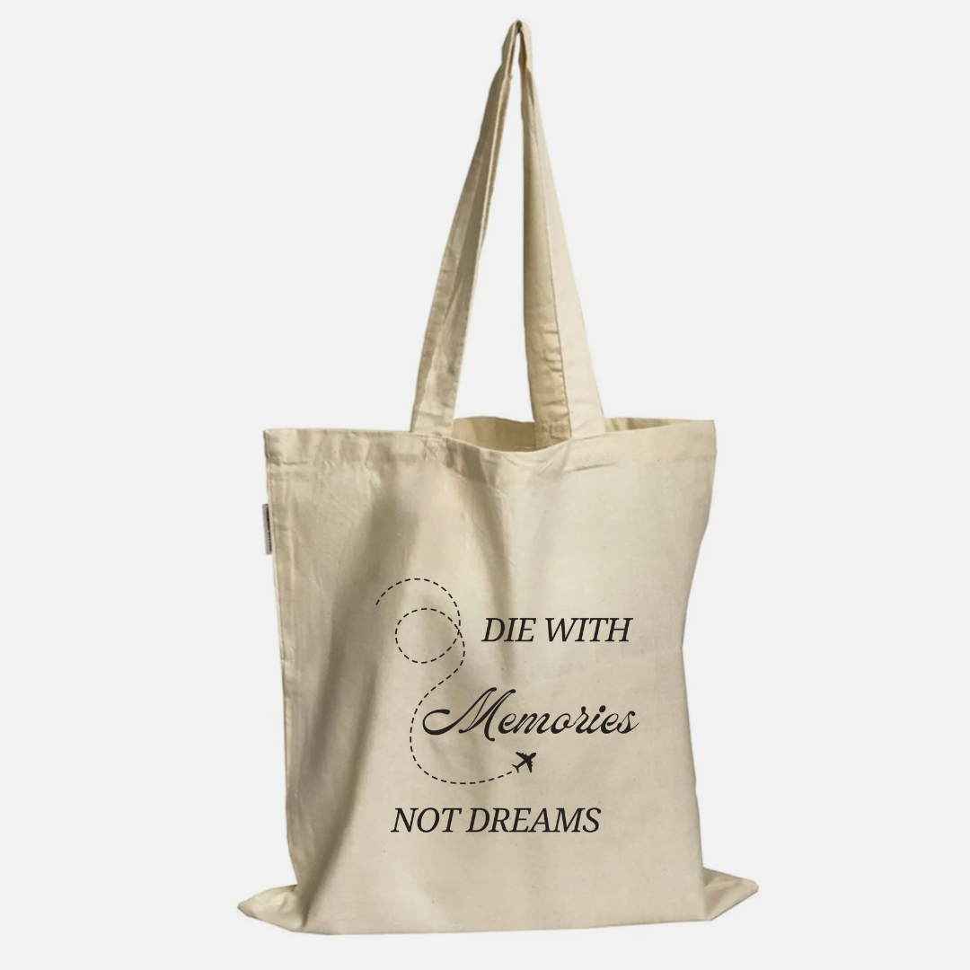 Die with memories not dream tote
