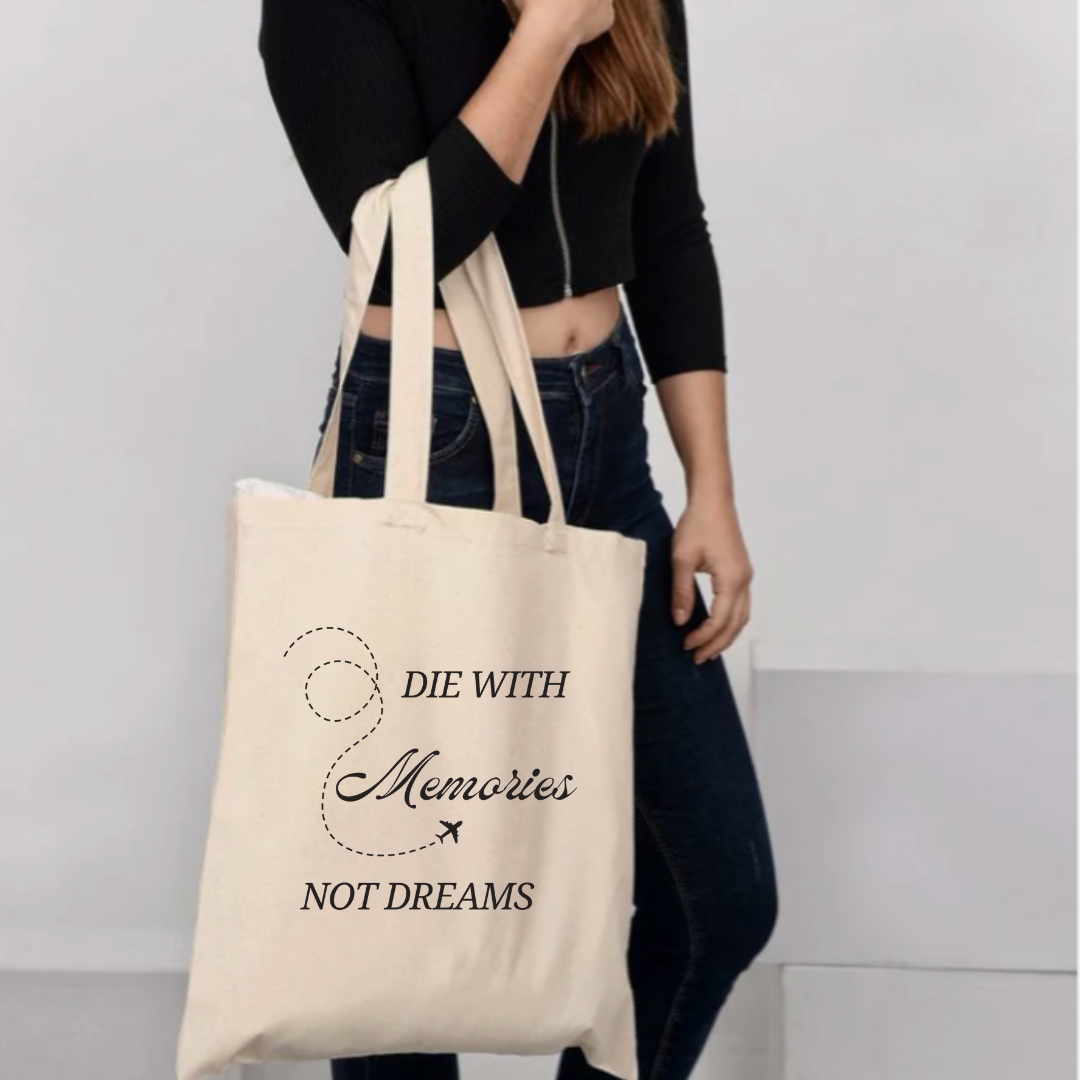 Die with memories not dream tote